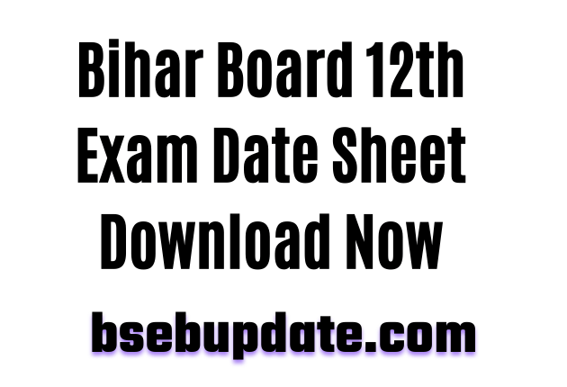 Bihar Board 12th Exam Date Sheet 2022